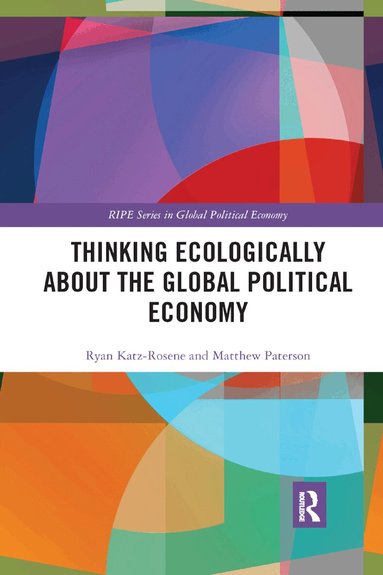 Ryan Katz-Rosene, Matthew Paterson - Thinking Ecologically About the Global Political Economy, Häftad