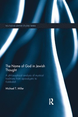 Michael T Miller, Michael T (University of Nottingham) Miller, Michael T. Miller - Name of God in Jewish Thought, Häftad