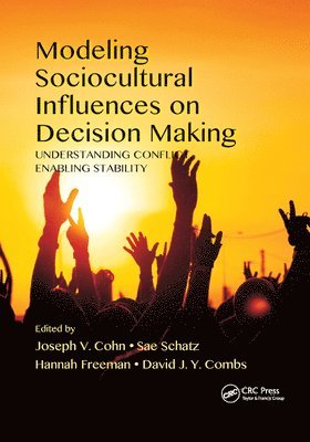 Joseph V. Cohn, Sae Schatz, Hannah Freeman, David J. Y. Combs, USA) Schatz, Sae (University of Central Florida, Orlando - Modeling Sociocultural Influences on Decision Making, Häftad