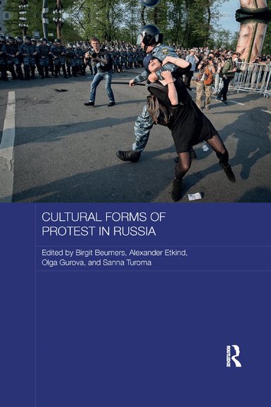 Birgit Beumers, Alexander Etkind, Olga Gurova, Sanna Turoma - Cultural Forms of Protest in Russia, Häftad