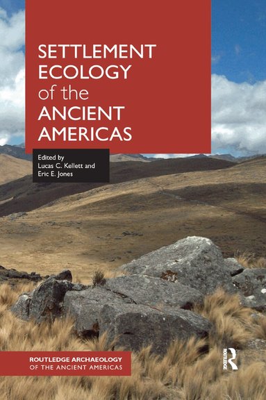 Lucas C. Kellett, Eric Jones - Settlement Ecology of the Ancient Americas, Häftad
