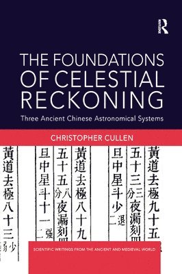 Christopher Cullen, UK) Cullen, Christopher (Needham Research Institute, University of Cambridge - Foundations of Celestial Reckoning, Häftad