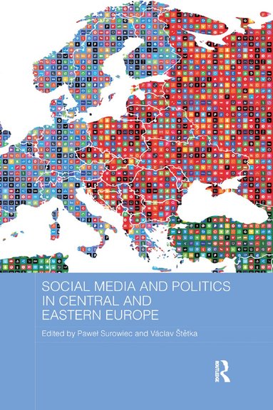 Paweł Surowiec, Václav Štětka - Social Media and Politics in Central and Eastern Europe, Häftad