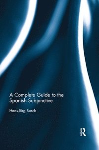 bokomslag A Complete Guide to the Spanish Subjunctive