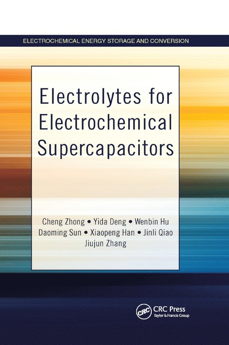 Cheng Zhong, Yida Deng, Wenbin Hu, Daoming Sun, Xiaopeng Han, Jinli Qiao, Jiujun Zhang - Electrolytes for Electrochemical Supercapacitors, Häftad