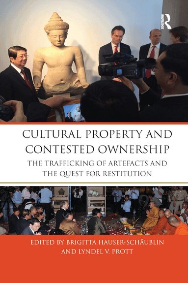 Brigitta Hauser-Schäublin, Lyndel V. Prott - Cultural Property and Contested Ownership, Häftad