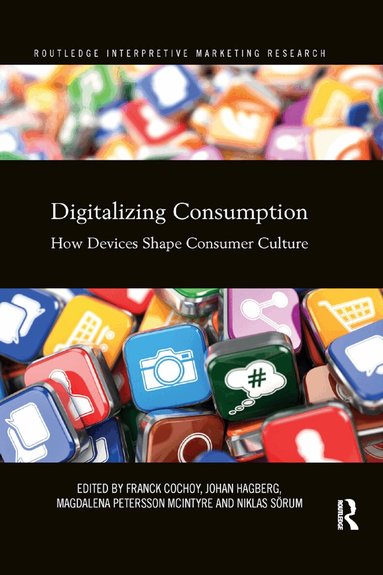 Franck Cochoy, Johan Hagberg, Magdalena McIntyre, Niklas Sörum - Digitalizing Consumption, Häftad