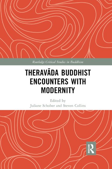 Juliane Schober, Steven Collins - Theravāda Buddhist Encounters with Modernity, Häftad