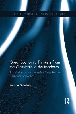 Bertram Schefold - Great Economic Thinkers from the Classicals to the Moderns, Häftad