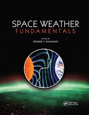George V. Khazanov, George V Khazanov - Space Weather Fundamentals, Häftad