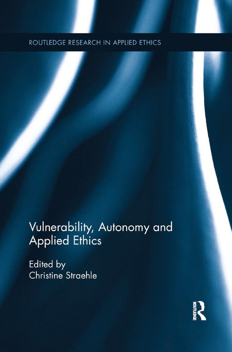 Vulnerability, Autonomy, and Applied Ethics 1