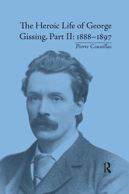 bokomslag The Heroic Life of George Gissing, Part II