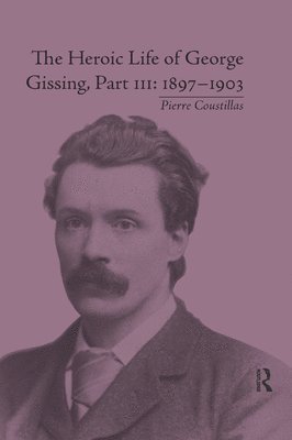 bokomslag The Heroic Life of George Gissing, Part III