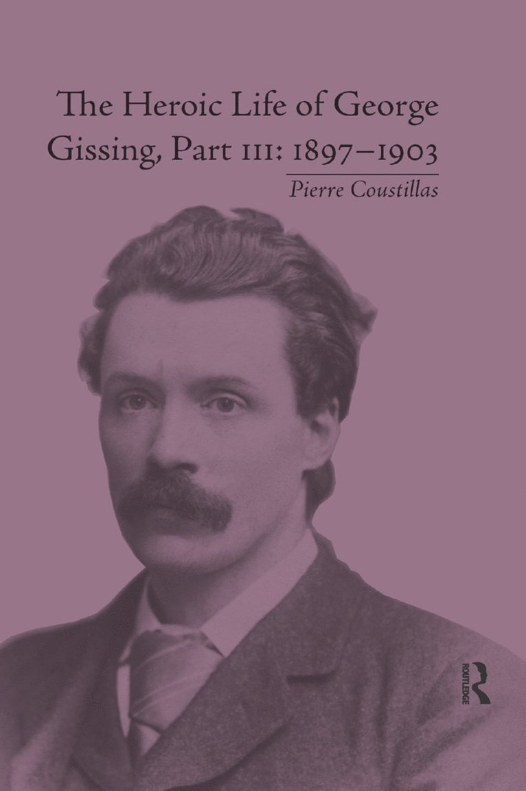 Pierre Coustillas - Heroic Life of George Gissing, Part III, Häftad