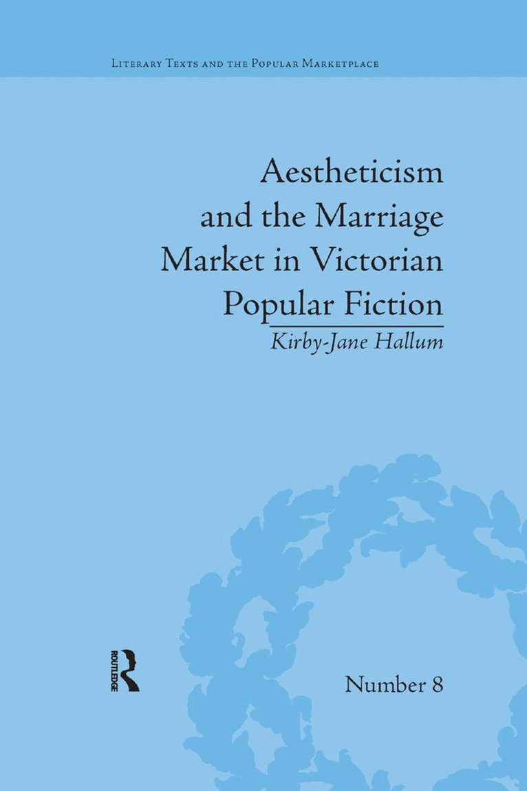 Aestheticism and the Marriage Market in Victorian Popular Fiction 1