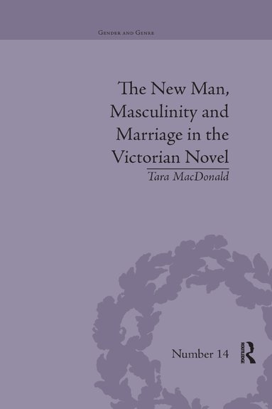 Tara MacDonald - New Man, Masculinity and Marriage in the Victorian Novel, Häftad