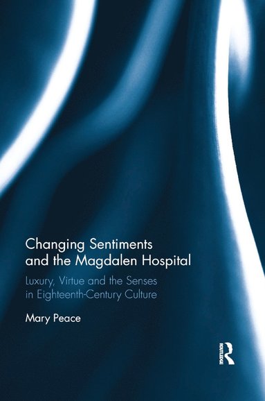 bokomslag Changing Sentiments and the Magdalen Hospital