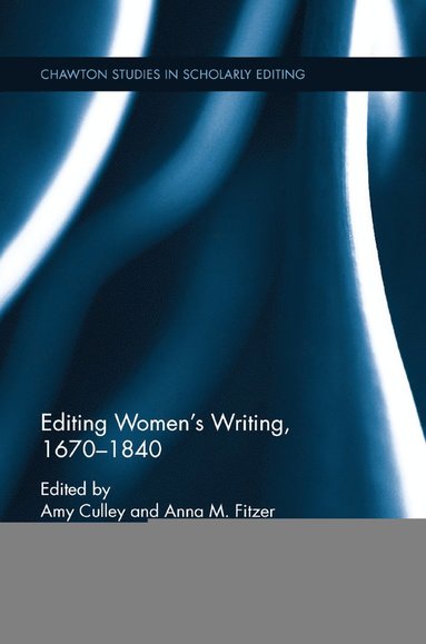 Amy Culley, Anna M. Fitzer - Editing Women's Writing, 1670-1840, Häftad