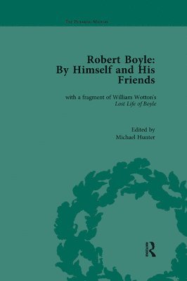 Robert Boyle: By Himself and His Friends 1
