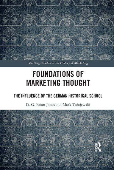 D.G. Brian Jones, Mark Tadajewski - Foundations of Marketing Thought, Häftad