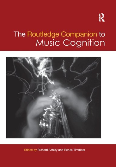 Richard Ashley, Renee Timmers - Routledge Companion to Music Cognition, Häftad