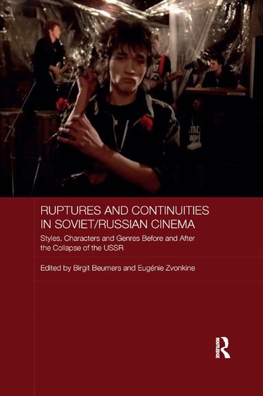 Birgit Beumers, Eugenie Zvonkine - Ruptures and Continuities in Soviet/Russian Cinema, Häftad