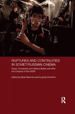 Birgit Beumers, Eugenie Zvonkine - Ruptures and Continuities in Soviet/Russian Cinema, Häftad