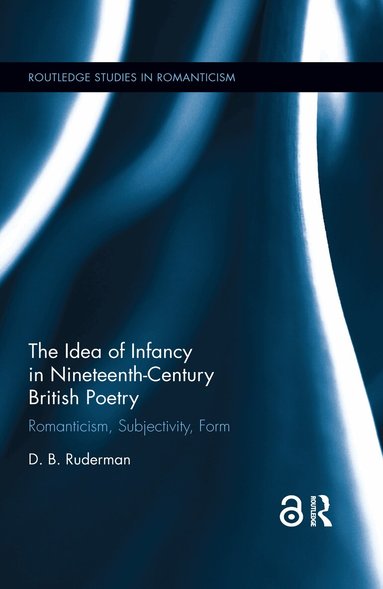 D. B. Ruderman - Idea of Infancy in Nineteenth-Century British Poetry, Häftad