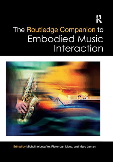 Micheline Lesaffre, Pieter-Jan Maes, Marc Leman - Routledge Companion to Embodied Music Interaction, Häftad
