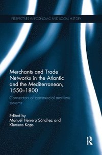 bokomslag Merchants and Trade Networks in the Atlantic and the Mediterranean, 1550-1800