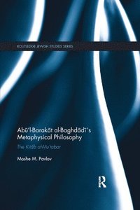 bokomslag Abl-Barakt al-Baghdds Metaphysical Philosophy