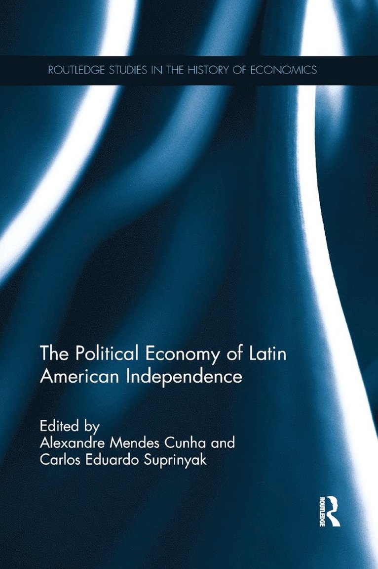 Alexandre Mendes Cunha, Carlos Eduardo Suprinyak - Political Economy of Latin American Independence, Häftad