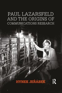 bokomslag Paul Lazarsfeld and the Origins of Communications Research