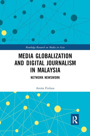Amira Firdaus - Media Globalization and Digital Journalism in Malaysia, Häftad