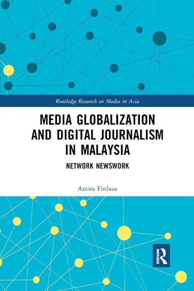 bokomslag Media Globalization and Digital Journalism in Malaysia