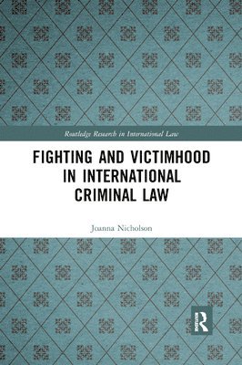 Fighting and Victimhood in International Criminal Law 1