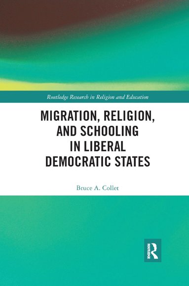 bokomslag Migration, Religion, and Schooling in Liberal Democratic States