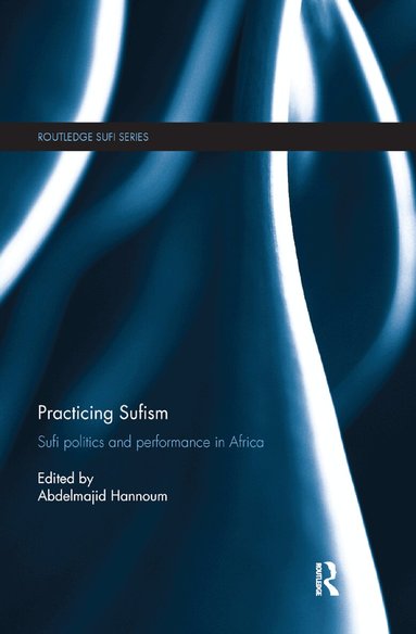 Abdelmajid Hannoum - Practicing Sufism, Häftad