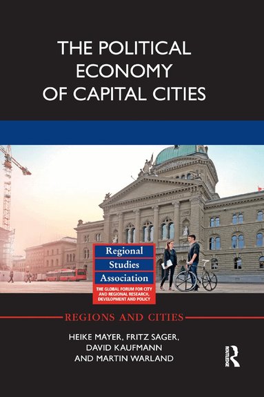 Heike Mayer, Fritz Sager, David Kaufmann, Martin Warland - Political Economy of Capital Cities, Häftad