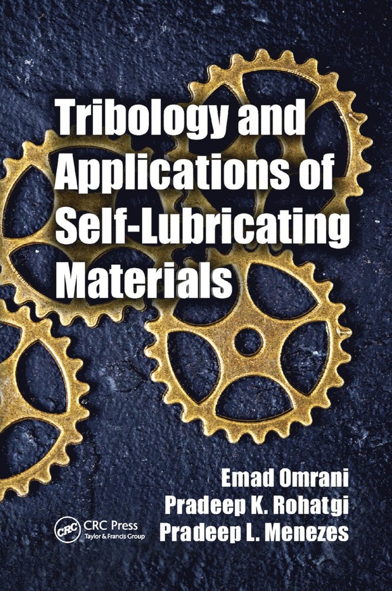 Emad Omrani, Pradeep K. Rohatgi, Pradeep L. Menezes - Tribology and Applications of Self-Lubricating Materials, Häftad