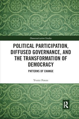 Yvette Peters - Political Participation, Diffused Governance, and the Transformation of Democracy, Häftad