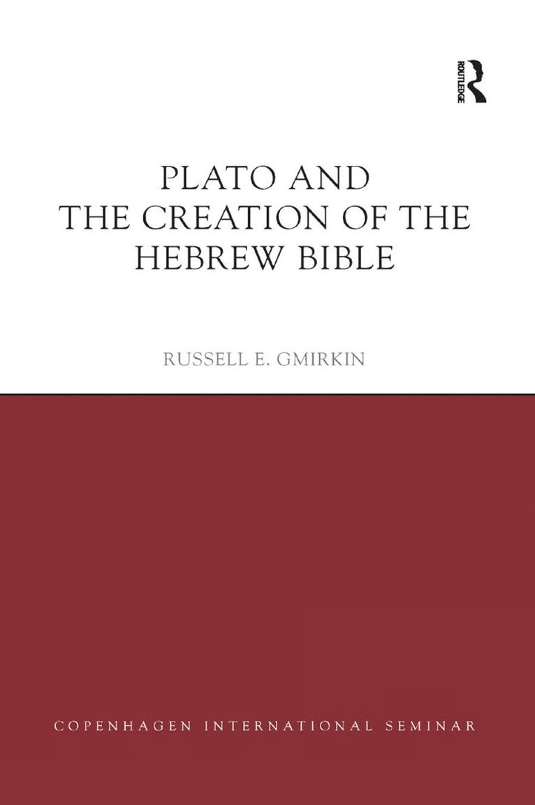 Russell E. Gmirkin - Plato and the Creation of the Hebrew Bible, Häftad