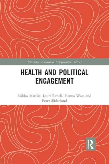 Mikko Mattila, Lauri Rapeli, Hanna Wass, Peter Söderlund - Health and Political Engagement, Häftad