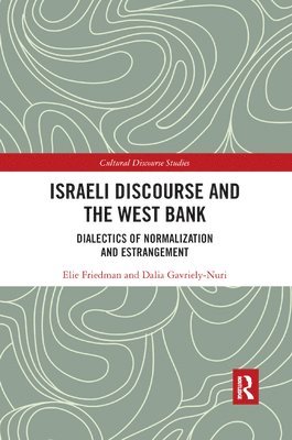Elie Friedman, Dalia Gavriely-Nuri, Israel) Gavriely-Nuri, Dalia (The Harry S. Truman Research Institute for the Advancement of Peace, Hebrew University, Israel. Hadassah Academic College - Israeli Discourse and the West Bank, Häftad