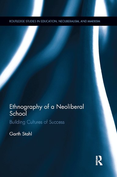 Garth Stahl - Ethnography of a Neoliberal School, Häftad