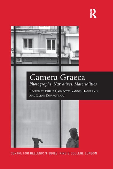 Philip Carabott, Yannis Hamilakis, Eleni Papargyriou - Camera Graeca: Photographs, Narratives, Materialities, Häftad