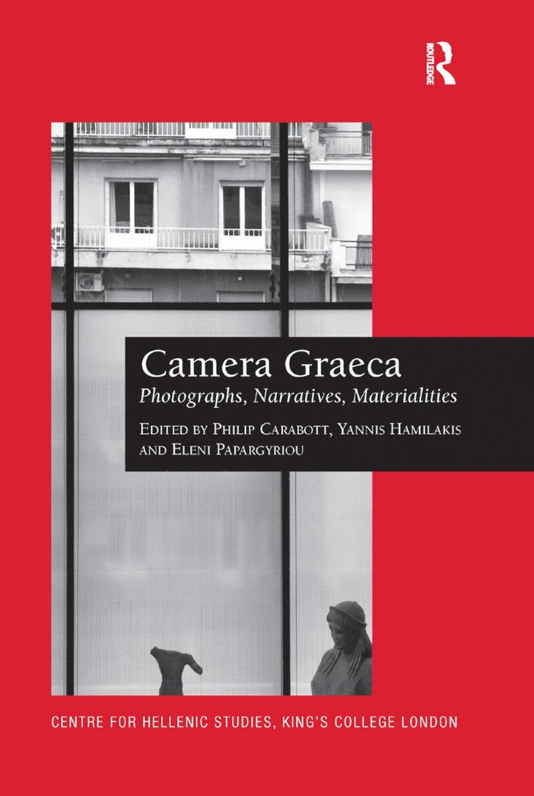 Philip Carabott, Yannis Hamilakis, Eleni Papargyriou - Camera Graeca: Photographs, Narratives, Materialities, Häftad