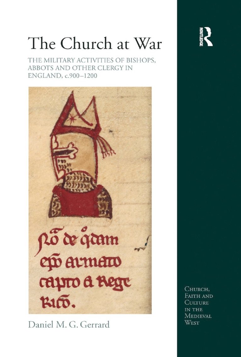 Daniel Gerrard - Church at War: The Military Activities of Bishops, Abbots and Other Clergy in England, c. 900-1200, Häftad