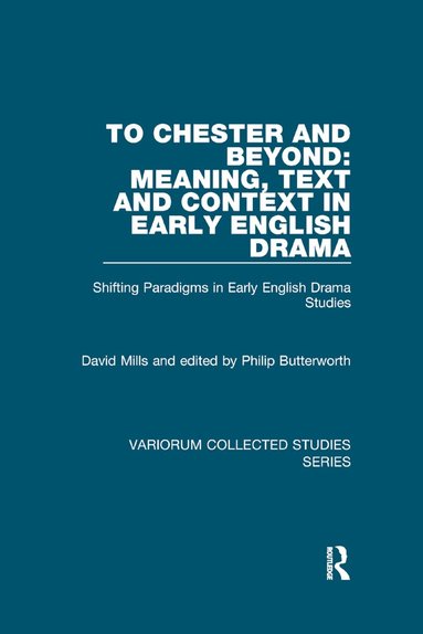 David Mills, Philip Butterworth - To Chester and Beyond: Meaning, Text and Context in Early English Drama, Häftad