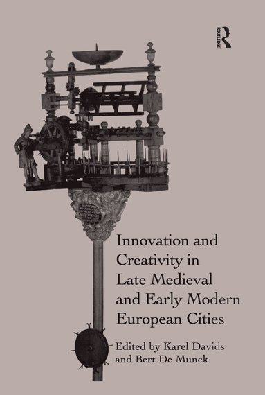 Karel Davids, Bert De Munck - Innovation and Creativity in Late Medieval and Early Modern European Cities, Häftad